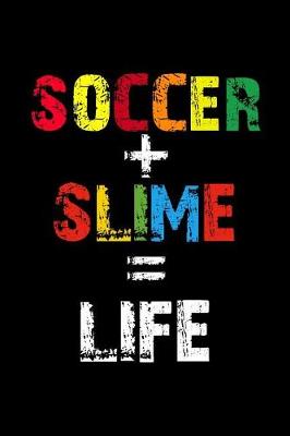 Book cover for Soccer + Slime = Life