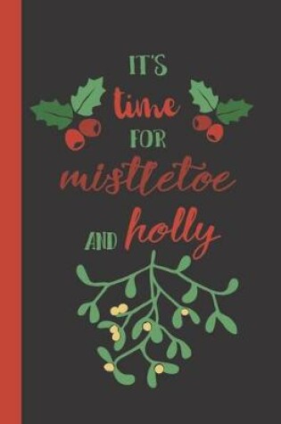 Cover of It's Time For Mistletoe And Holly