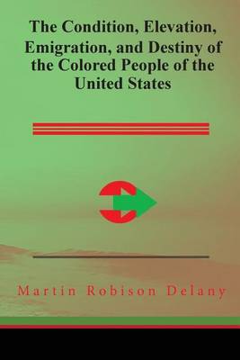 Book cover for The Condition, Elevation, Emigration, and Destiny of the Colored People