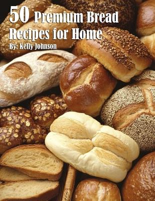 Book cover for 50 Premium Bread Recipes for Home