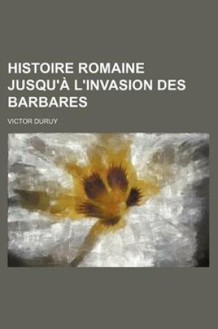 Cover of Histoire Romaine Jusqu'a L'Invasion Des Barbares