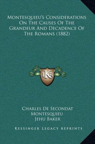 Cover of Montesquieu's Considerations on the Causes of the Grandeur and Decadence of the Romans (1882)