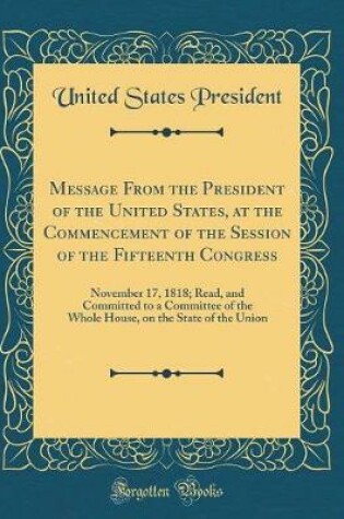 Cover of Message from the President of the United States, at the Commencement of the Session of the Fifteenth Congress