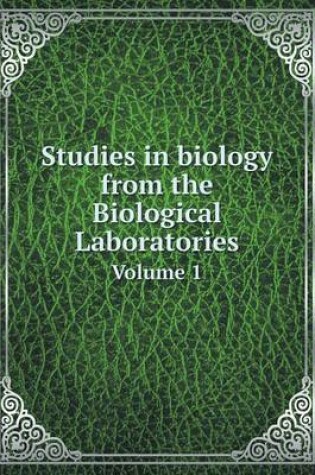 Cover of Studies in biology from the Biological Laboratories Volume 1