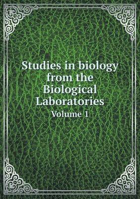 Book cover for Studies in biology from the Biological Laboratories Volume 1