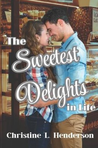 Cover of The Sweetest Delights in Life