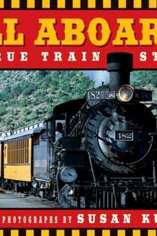 Cover of All Aboard!: A True Train Story