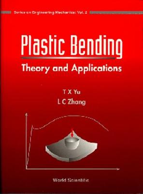 Book cover for Plastic Bending : Theory And Applications