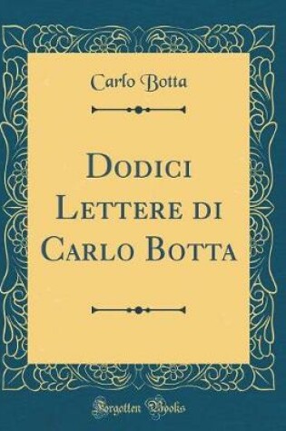 Cover of Dodici Lettere Di Carlo Botta (Classic Reprint)