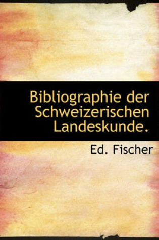 Cover of Bibliographie Der Schweizerischen Landeskunde.