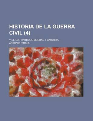 Book cover for Historia de La Guerra Civil; Y de Los Partidos Liberal y Carlista (4)