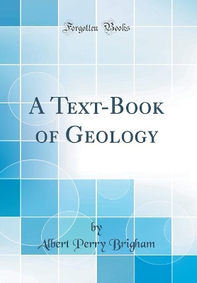 Book cover for A Text-Book of Geology (Classic Reprint)