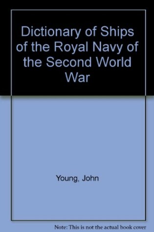 Cover of Dictionary of Ships of the Royal Navy of the Second World War