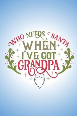 Book cover for Who needs Santa when I've got Grandpa.