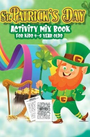 Cover of St. Patrick's Day Activity Mix Book For Kids 4-8 Year Olds