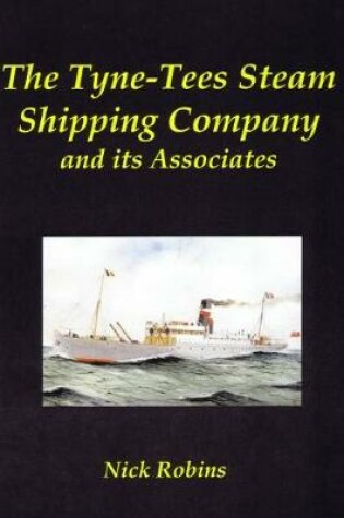 Cover of The Tyne-Tees Steam Shipping Company and its Associates