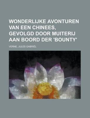 Book cover for Wonderlijke Avonturen Van Een Chinees, Gevolgd Door Muiterij Aan Boord Der 'Bounty'