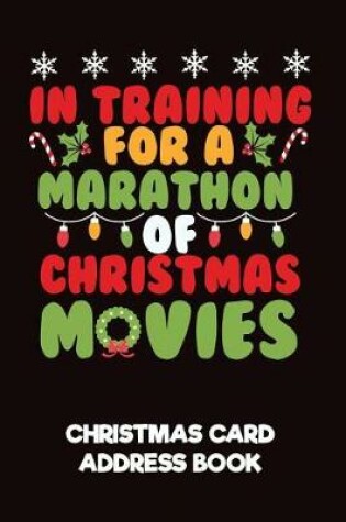 Cover of In Training for Marathon of Christmas Movies Christmas Card Address Book