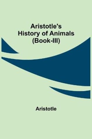 Cover of Aristotle's History of Animals (Book-III)