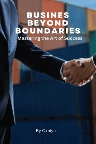 Cover of Business Beyond Boundaries Mastering the Art of Success