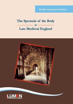 Cover of The Spectacle of the Body in Late Medieval England