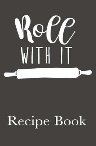 Cover of Roll With It Recipe Book