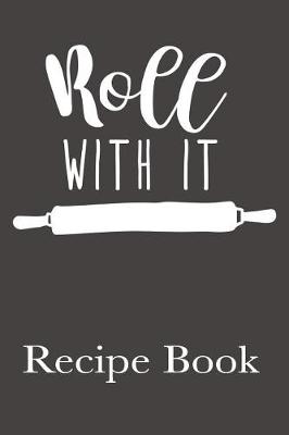 Book cover for Roll With It Recipe Book