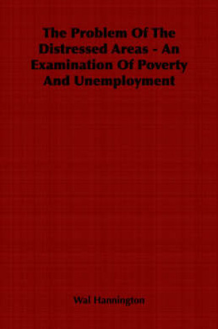 Cover of The Problem Of The Distressed Areas - An Examination Of Poverty And Unemployment