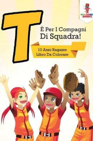 Cover of T È Per I Compagni Di Squadra!