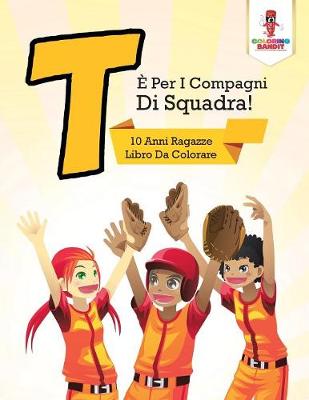 Book cover for T È Per I Compagni Di Squadra!