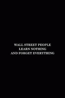 Book cover for Wall Street People Learn Nothing And Forget Everything