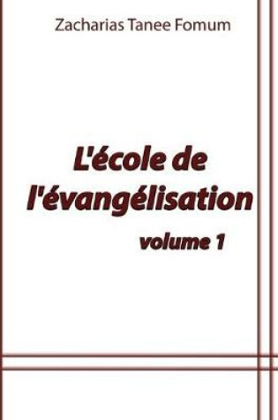 Cover of L'ecole de L'evangelisation (Volume 1)