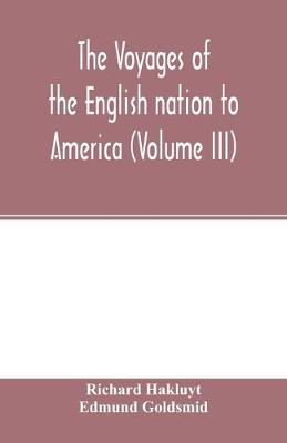 Book cover for The Voyages of the English nation to America (Volume III)