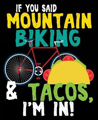 Book cover for If You Said Mountain Biking & Tacos, I'm In!