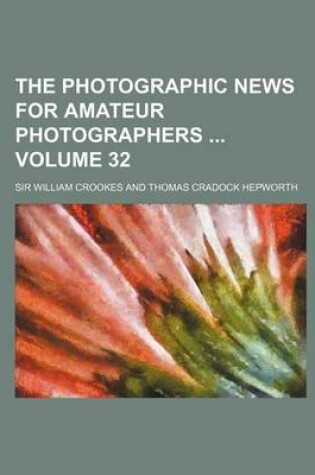 Cover of The Photographic News for Amateur Photographers Volume 32