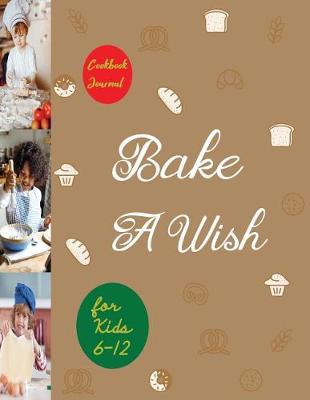 Book cover for Bake a Wish Cookbook Journal for Kids 6-12