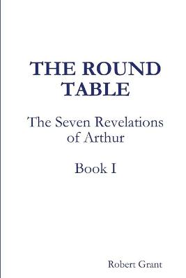 Book cover for The Round Table, Book I of The Seven Revelations of Arthur