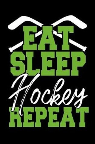 Cover of Eat Sleep Hockey Repeat