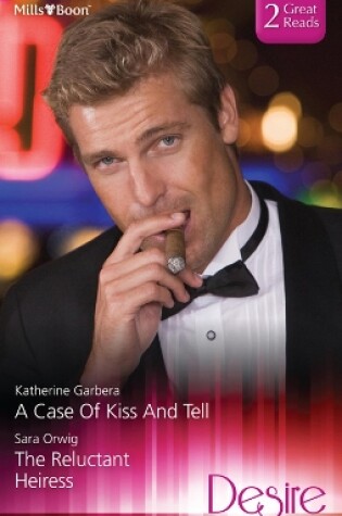 Cover of A Case Of Kiss And Tell/The Reluctant Heiress