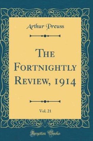 Cover of The Fortnightly Review, 1914, Vol. 21 (Classic Reprint)