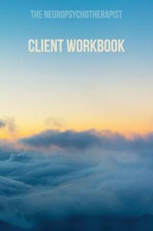 Cover of The Neuropsychotherapist Client Workbook