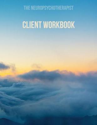 Book cover for The Neuropsychotherapist Client Workbook