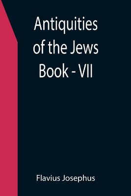 Book cover for Antiquities of the Jews; Book - VII