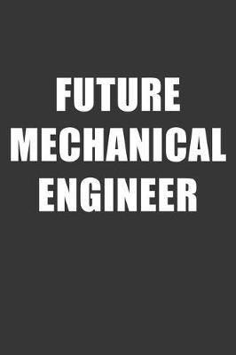 Book cover for Future Mechanical Engineer Notebook