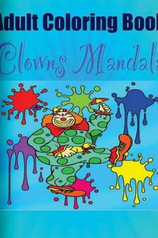 Cover of Adult Coloring Book: Clowns Mandala