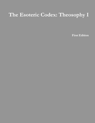 Book cover for The Esoteric Codex: Theosophy I