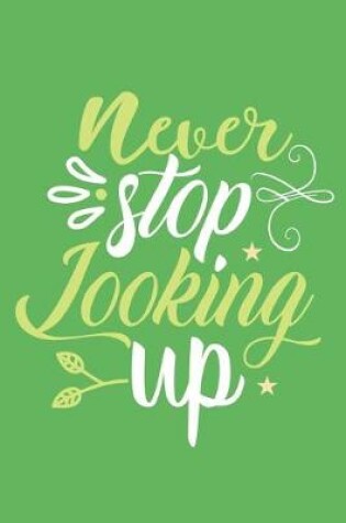 Cover of Never Stop Looking Up