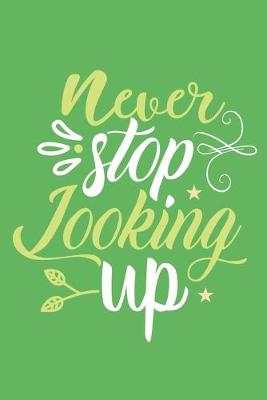 Book cover for Never Stop Looking Up