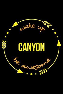 Book cover for Wake Up Canyon Be Awesome Cool Notebook for Canyoning Fans, College Ruled Journal