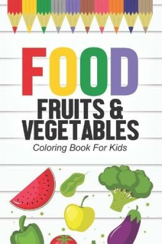 Cover of Food Fruits & Vegetables Coloring Book For Kids